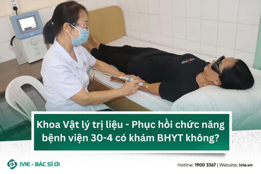 Khoa Vật lý trị liệu - Phục hồi chức năng bệnh viện 30-4 có ...