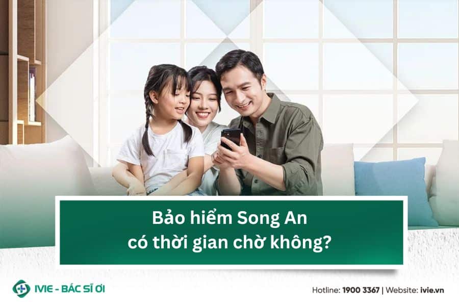 Bảo hiểm Song An có thời gian chờ không?