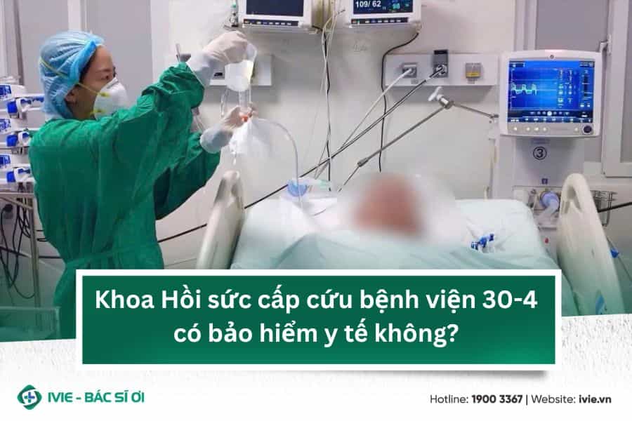 Khoa Hồi sức cấp cứu bệnh viện 30-4 có bảo hiểm y tế không?