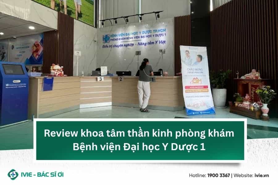 Review khoa tâm thần kinh phòng khám Bệnh viện Đại học Y...