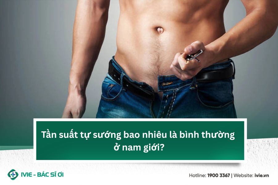 Tần suất tự sướng bao nhiêu là bình thường ở nam giới?