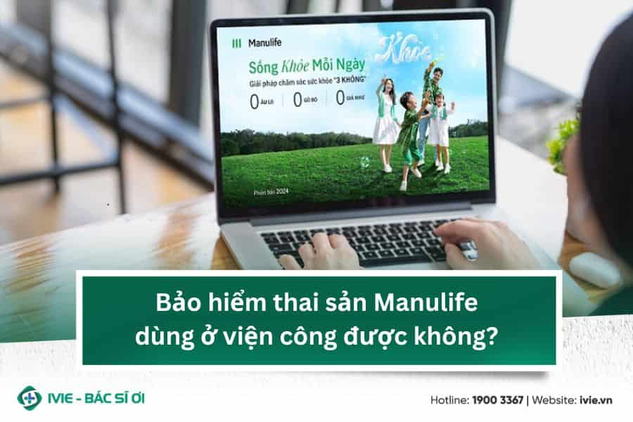 Bảo hiểm thai sản Manulife dùng ở viện công được không?