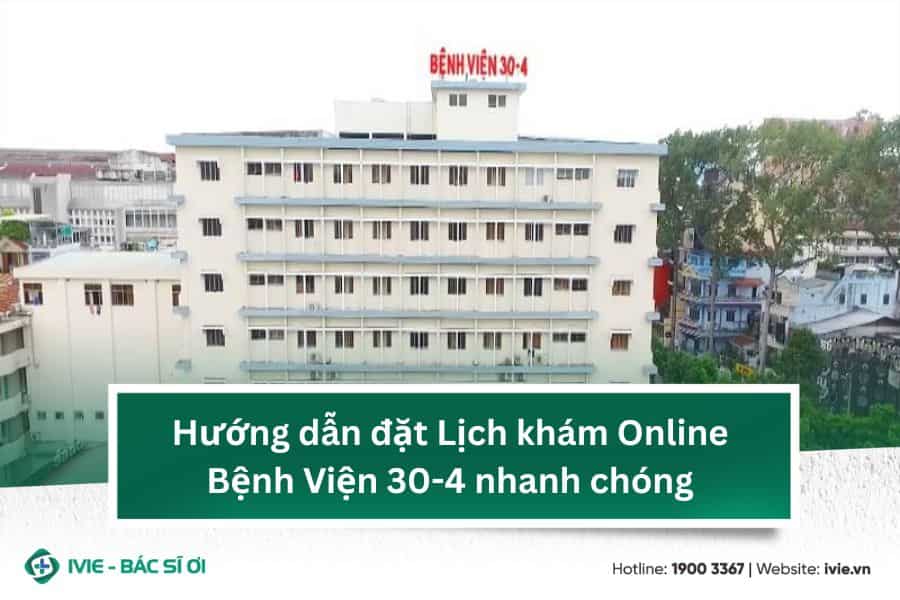 Hướng dẫn đặt Lịch khám Online Bệnh Viện 30-4 nhanh chóng