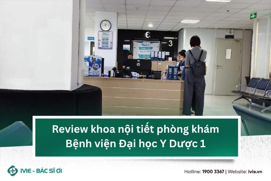 Review khoa nội tiết phòng khám Bệnh viện Đại học Y Dược 1