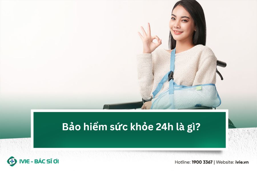 Bảo hiểm sức khỏe 24h là gì?