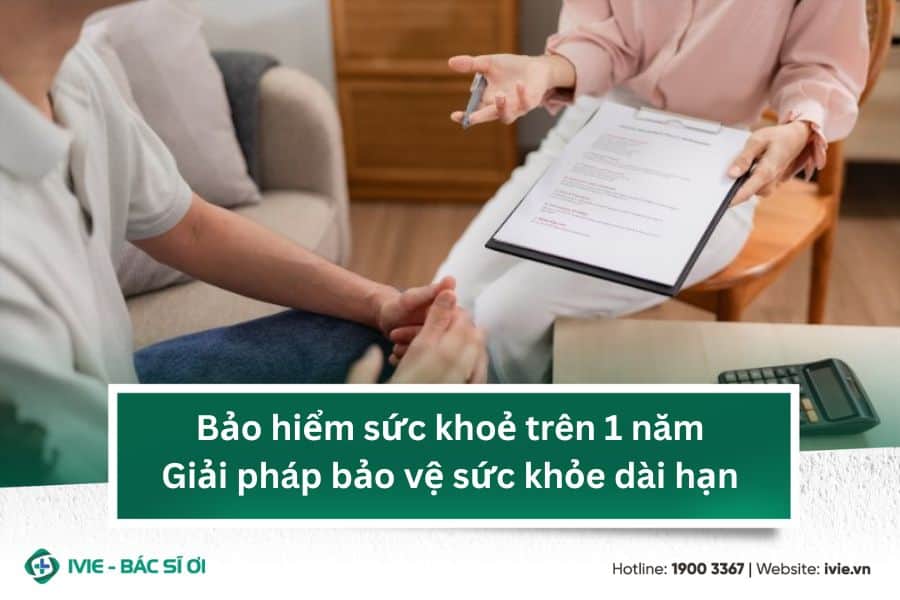 Bảo hiểm sức khoẻ trên 1 năm: Giải pháp bảo vệ sức khỏe dài ...