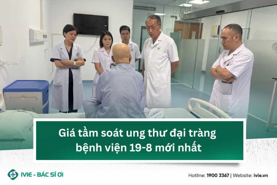 Giá tầm soát ung thư đại tràng bệnh viện 19-8 mới nhất