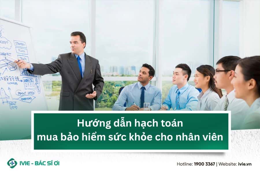 Hướng dẫn hạch toán mua bảo hiểm sức khỏe cho nhân viên