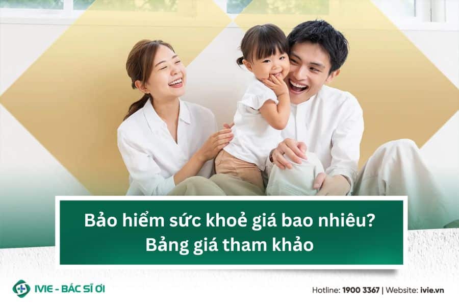 Bảo hiểm sức khoẻ giá bao nhiêu? Bảng giá tham khảo