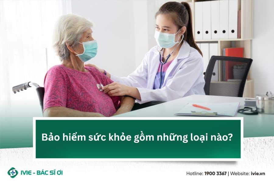 Bảo hiểm sức khỏe gồm những loại nào?