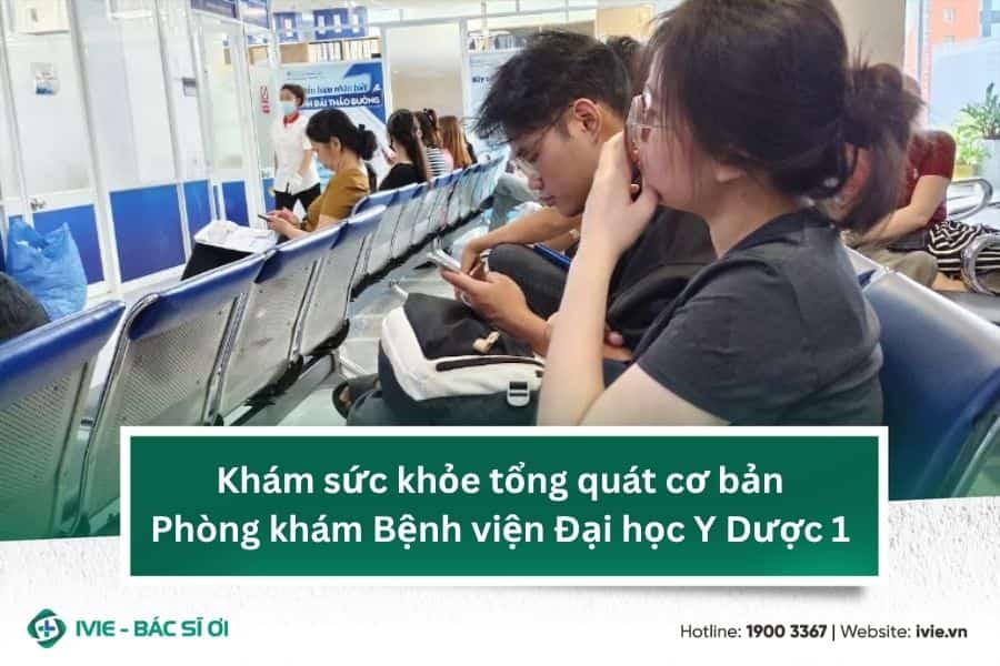 Khám sức khỏe tổng quát cơ bản Phòng khám Bệnh viện Đại học ...