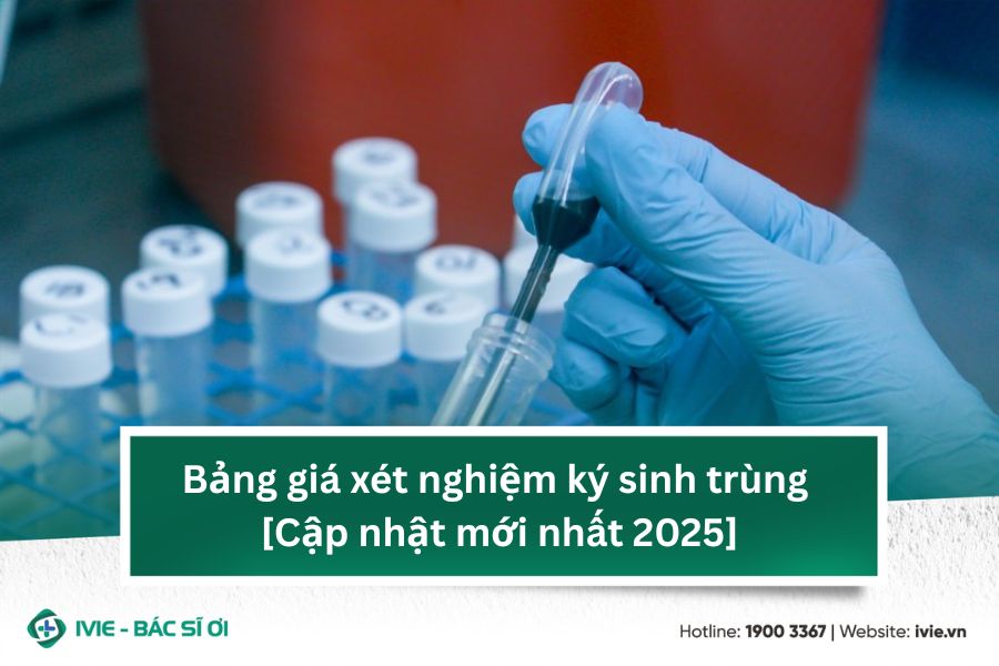 Bảng giá xét nghiệm ký sinh trùng [Cập nhật mới nhất 2025]