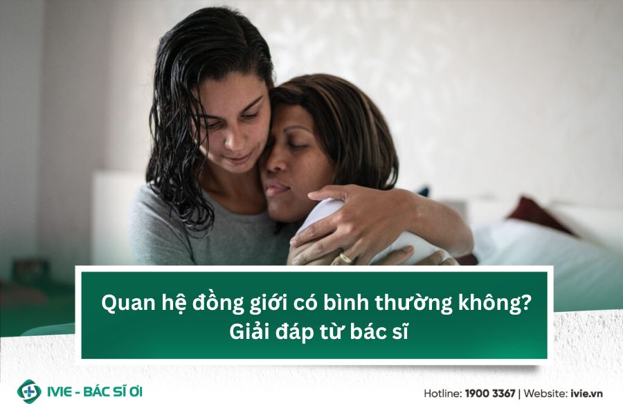 Quan hệ đồng giới có bình thường không? Giải đáp từ bác sĩ
