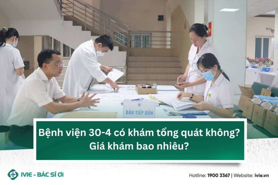 Bệnh viện 30-4 có khám tổng quát không? Giá khám bao nhiêu?