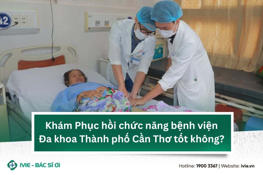 Khám Phục hồi chức năng bệnh viện Đa khoa Thành phố Cần Thơ ...