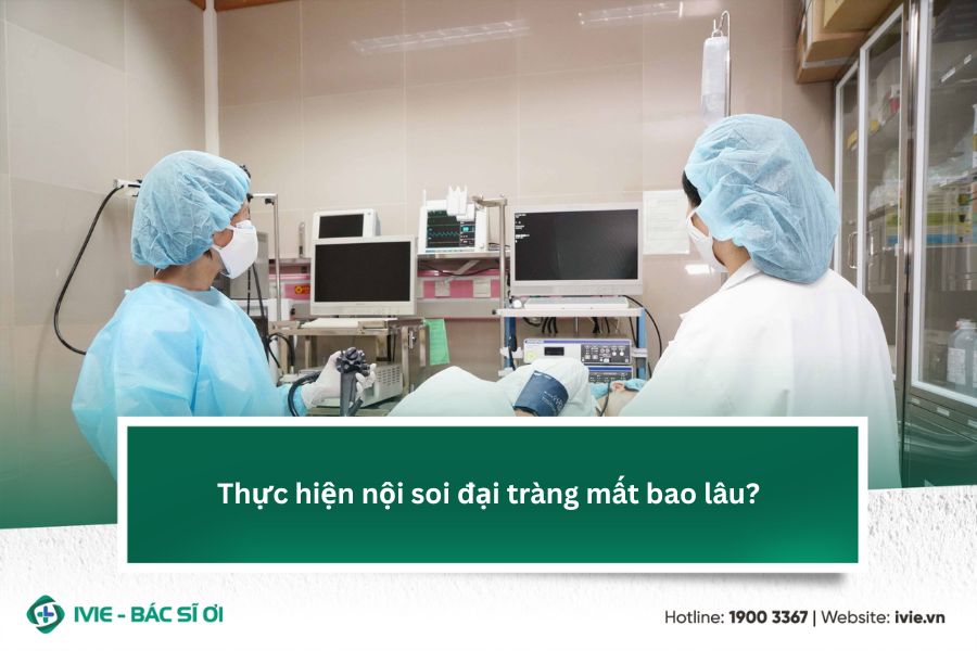 Thực hiện nội soi đại tràng mất bao lâu?