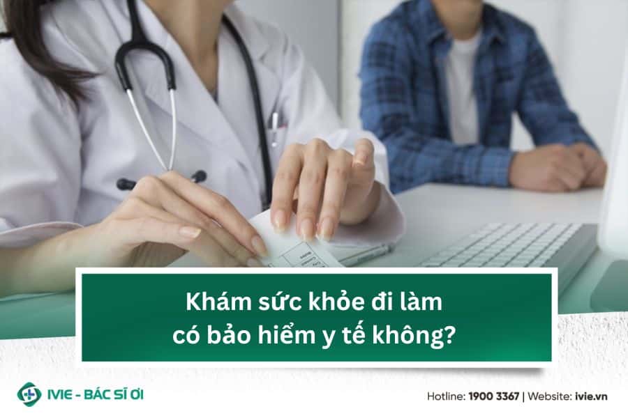 Khám sức khỏe đi làm có bảo hiểm y tế không?
