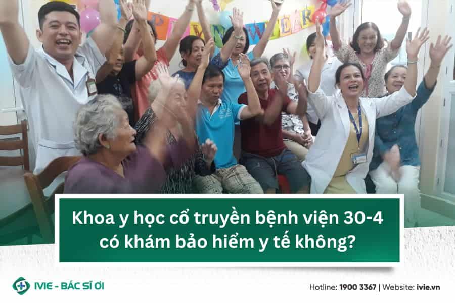 Khoa y học cổ truyền bệnh viện 30-4 có khám bảo hiểm y tế...