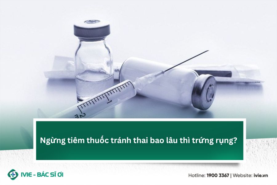 Ngừng tiêm thuốc tránh thai bao lâu thì trứng rụng?