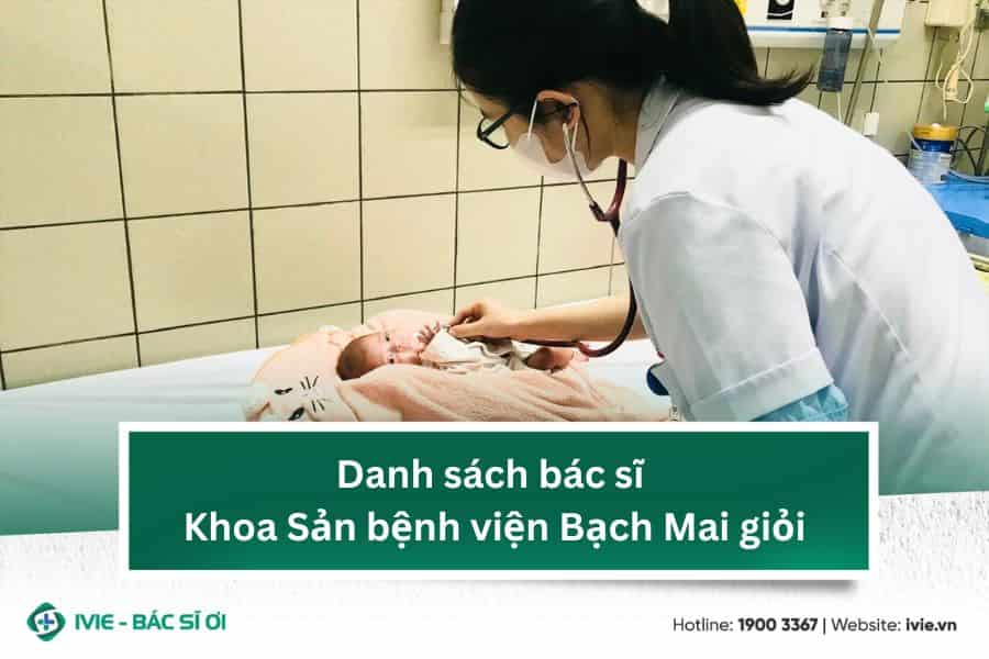 Danh sách bác sĩ Khoa Sản bệnh viện Bạch Mai khám chữa giỏi