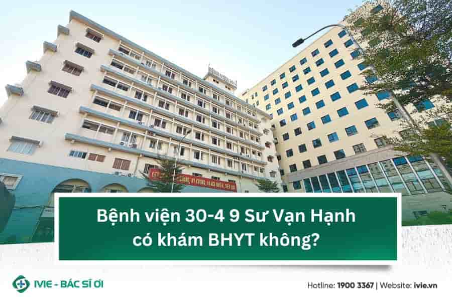 Bệnh viện 30-4 9 Sư Vạn Hạnh có khám BHYT không?
