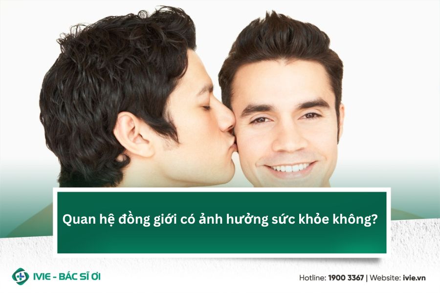 Quan hệ đồng giới có ảnh hưởng sức khỏe không?