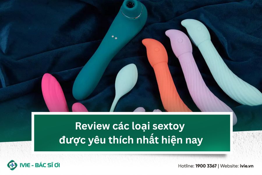Review các loại sextoy được yêu thích nhất hiện nay