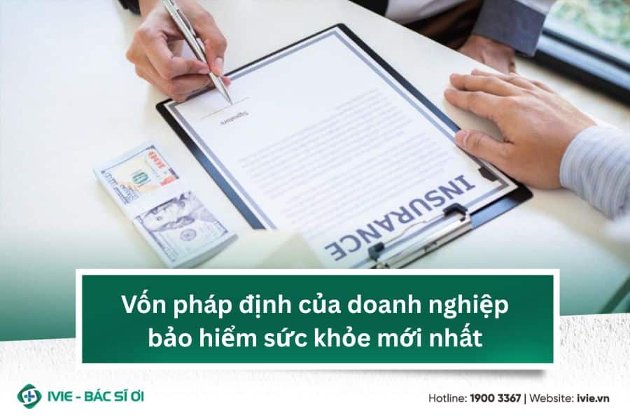 Vốn pháp định của doanh nghiệp bảo hiểm sức khỏe mới nhất