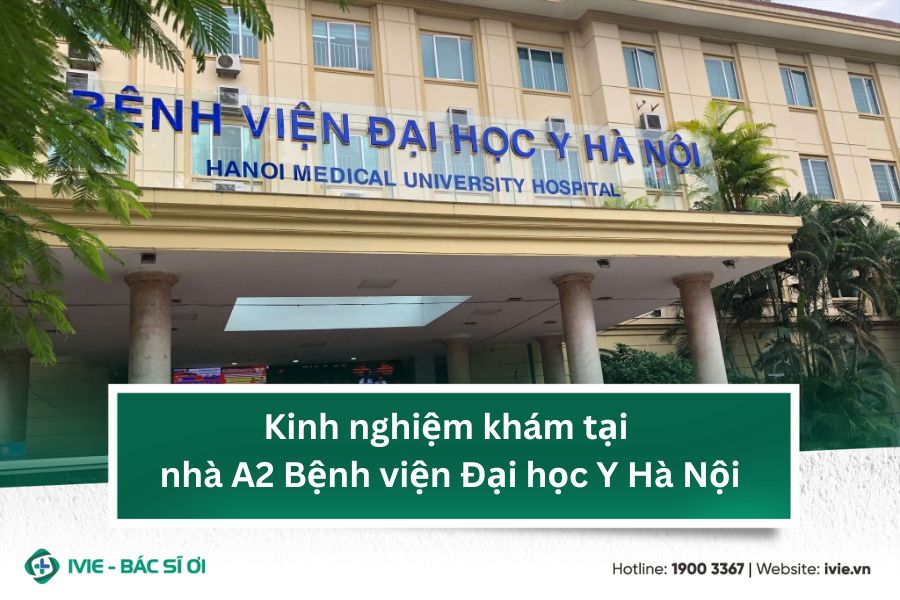 Kinh nghiệm khám tại nhà A2 Bệnh viện Đại học Y Hà Nội