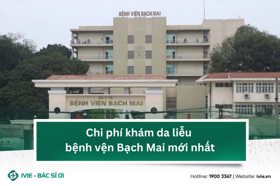 Chi phí khám da liễu bệnh vện Bạch Mai mới nhất