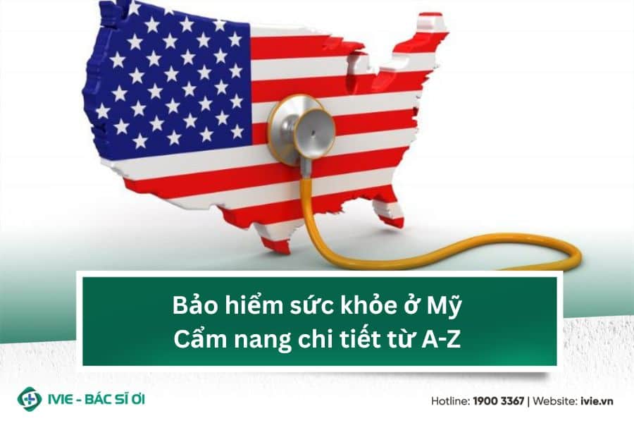 Bảo hiểm sức khỏe ở Mỹ: Cẩm nang chi tiết từ A-Z