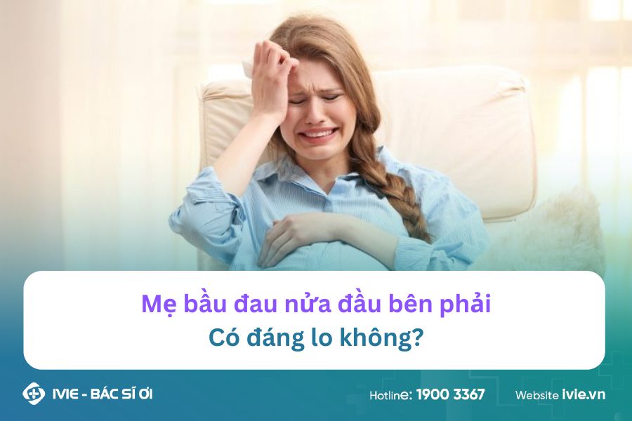 Mẹ bầu đau nửa đầu bên phải: Có đáng lo không?