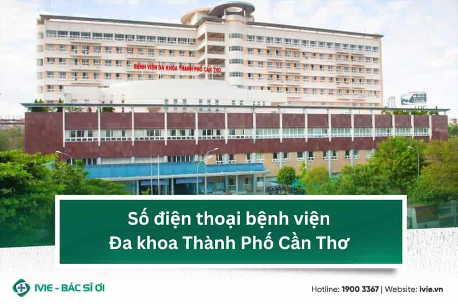Số điện thoại bệnh viện Đa khoa Thành Phố Cần Thơ