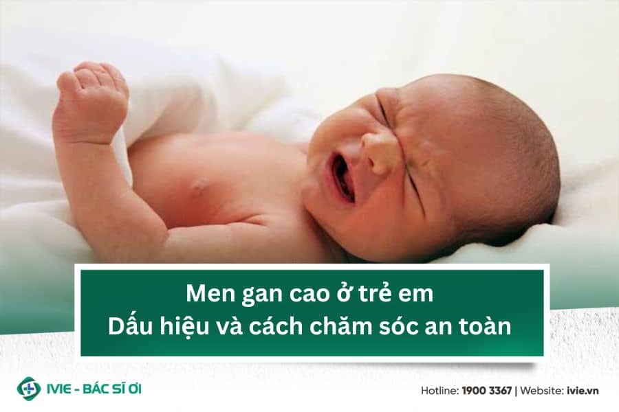 Men gan cao ở trẻ em: Dấu hiệu và cách chăm sóc an toàn