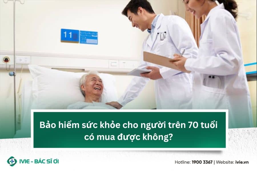 Bảo hiểm sức khỏe cho người trên 70 tuổi có mua được không?
