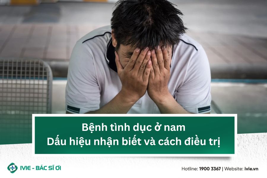 Bệnh tình dục ở nam: Dấu hiệu nhận biết và cách điều trị