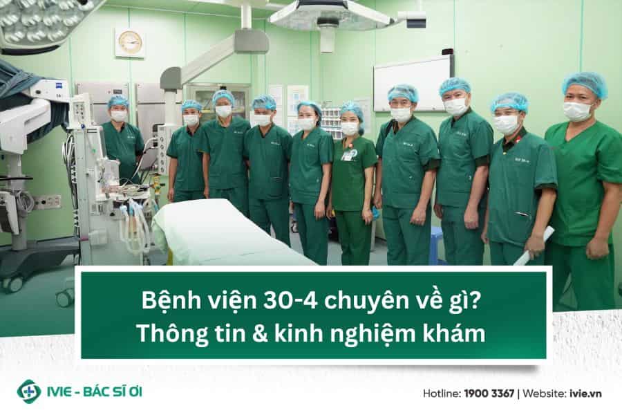 Bệnh viện 30-4 chuyên về gì? Thông tin & kinh nghiệm khám