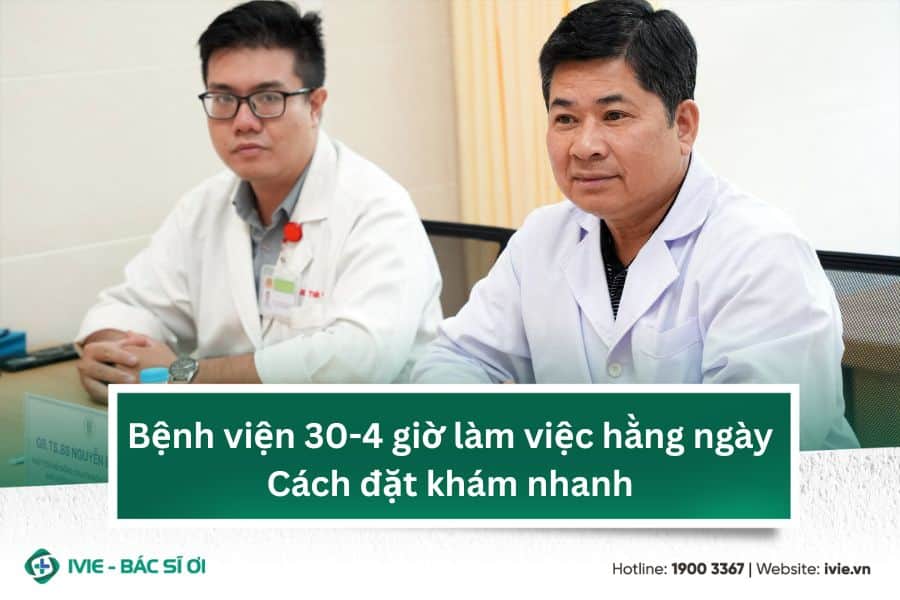 Bệnh viện 30-4 giờ làm việc hằng ngày: Cách đặt khám nhanh