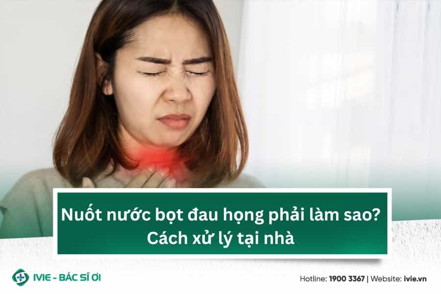 Nuốt nước bọt đau họng phải làm sao? Cách xử lý tại nhà