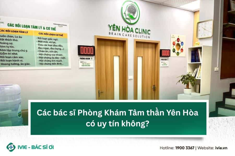 Tìm hiểu: Các bác sĩ Phòng Khám Tâm thần Yên Hòa có uy tín...