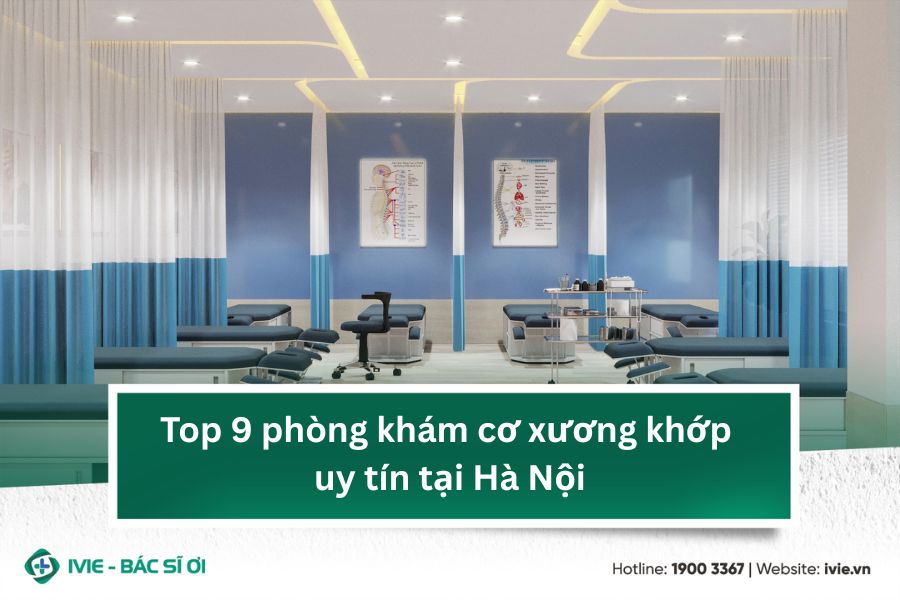 Top 9 phòng khám cơ xương khớp uy tín tại Hà Nội