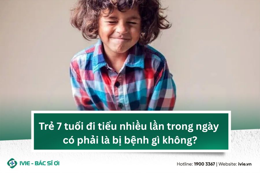 Trẻ 7 tuổi đi tiểu nhiều lần trong ngày có phải là bị bệnh...