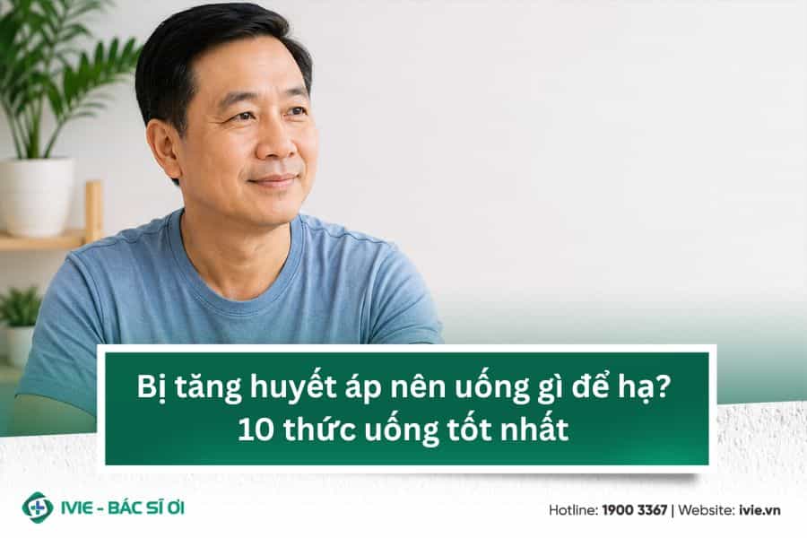 Bị tăng huyết áp nên uống gì để hạ? 10 thức uống tốt nhất
