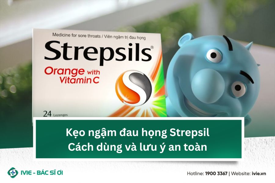 Kẹo ngậm đau họng Strepsil: Cách dùng và lưu ý an toàn