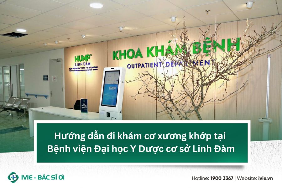 Hướng dẫn đi khám cơ xương khớp tại Bệnh viện Đại học Y...