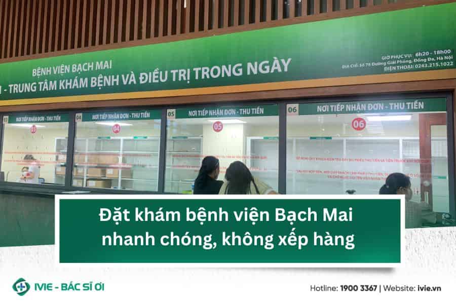 Đặt khám bệnh viện Bạch Mai nhanh chóng, không xếp hàng