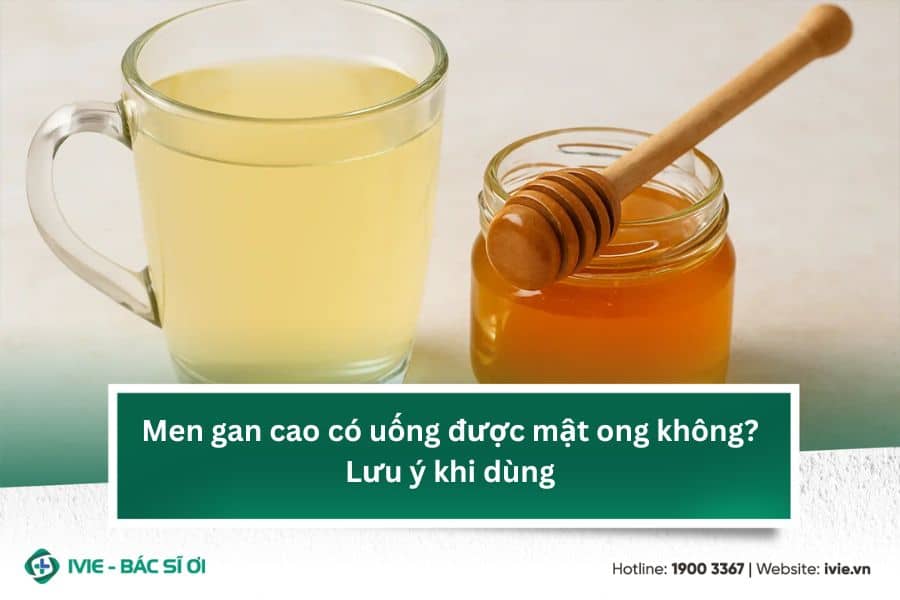 Men gan cao có uống được mật ong không? Lưu ý khi dùng