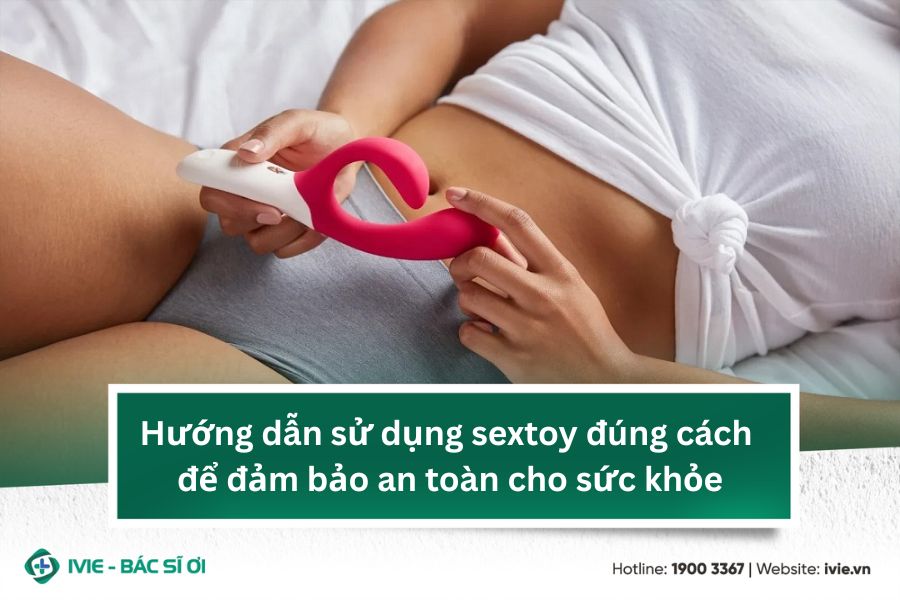 Hướng dẫn sử dụng sextoy đúng cách để đảm bảo an toàn cho...
