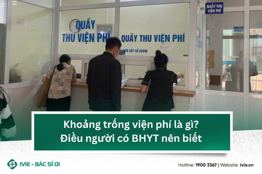 Khoảng trống viện phí là gì? Điều người có BHYT nên biết