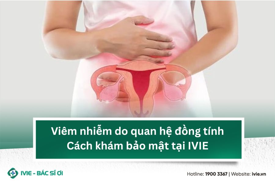 Viêm nhiễm do quan hệ đồng tính: Cách khám bảo mật tại IVIE